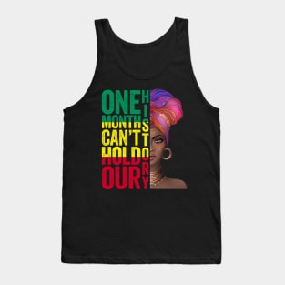 One Month Can't Hold Our History Proud Black African Woman Headdress Art Black History Month Gift Tank Top